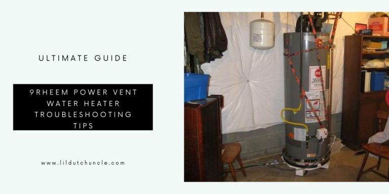 13 Rheem Power Vent Water Heater Troubleshooting Tips
