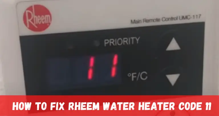 How To Fix Rheem Tankless Water Heater Code 11?