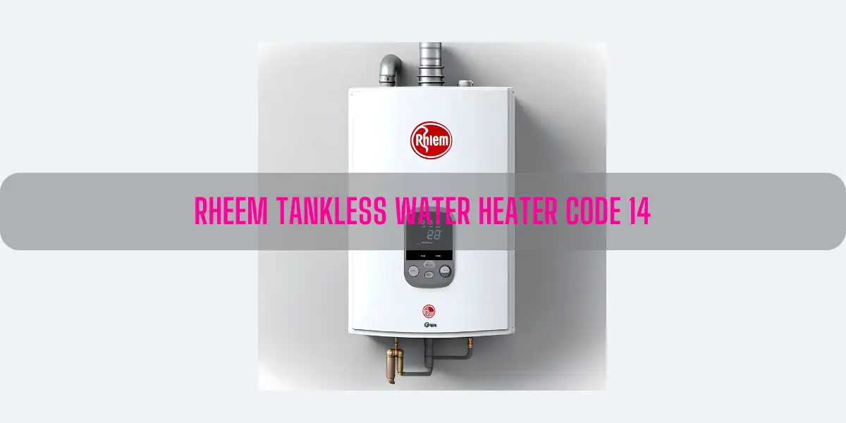 Rheem Tankless Water Heater Code 14