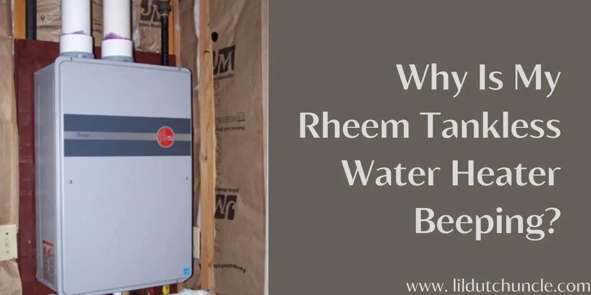 Why Is My Rheem Tankless Water Heater Beeping