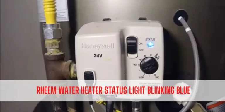 Why Is My Rheem Water Heater Status Light Blinking Blue?