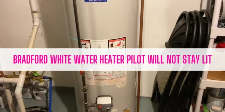 Bradford White Water Heater Pilot Will Not Stay Lit