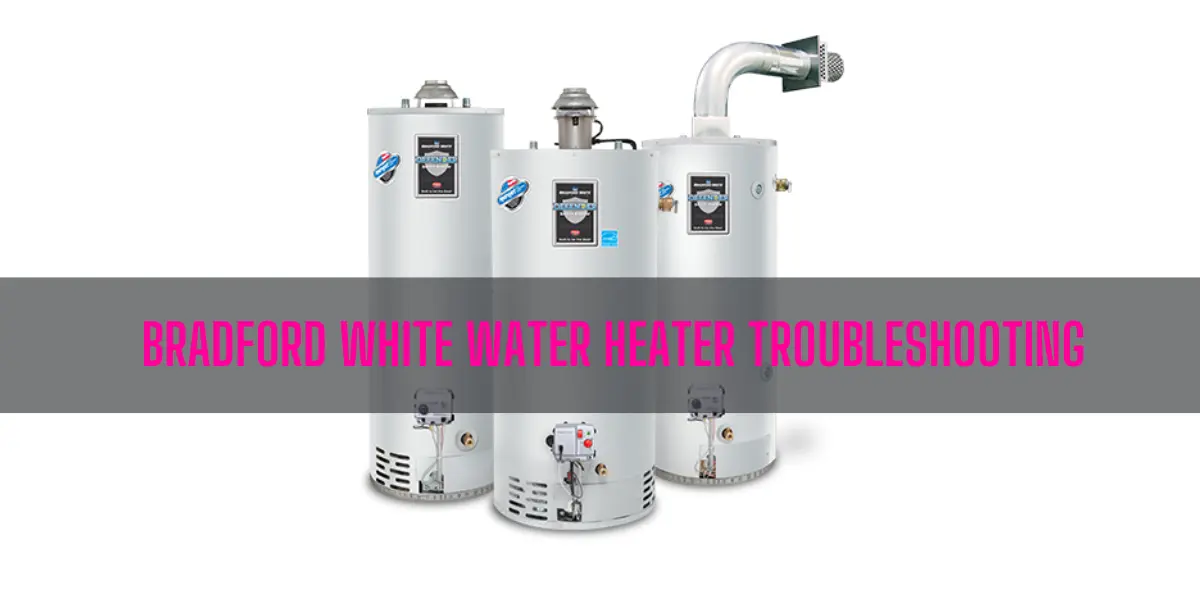 Bradford White Water Heater Troubleshooting