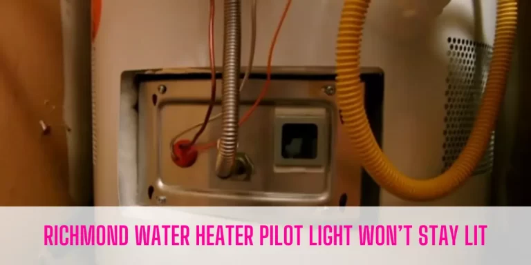 Richmond Water Heater Pilot Light Won’t Stay lit