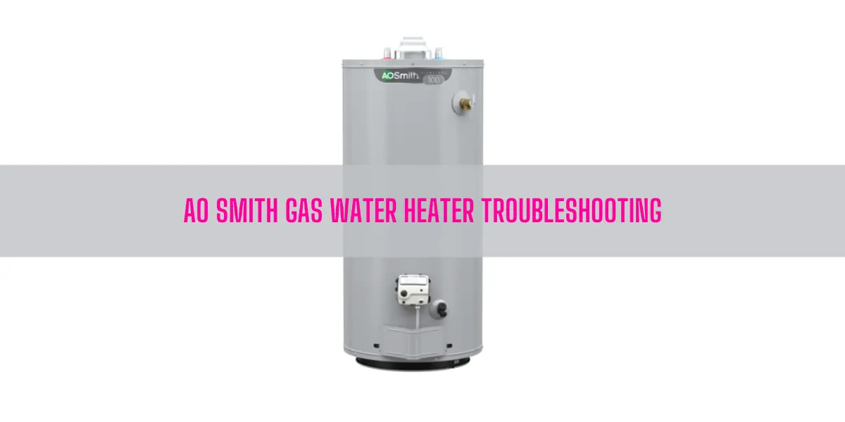 AO Smith Gas Water Heater Troubleshooting