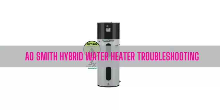 AO Smith Hybrid Water Heater Troubleshooting [Complete Guide]