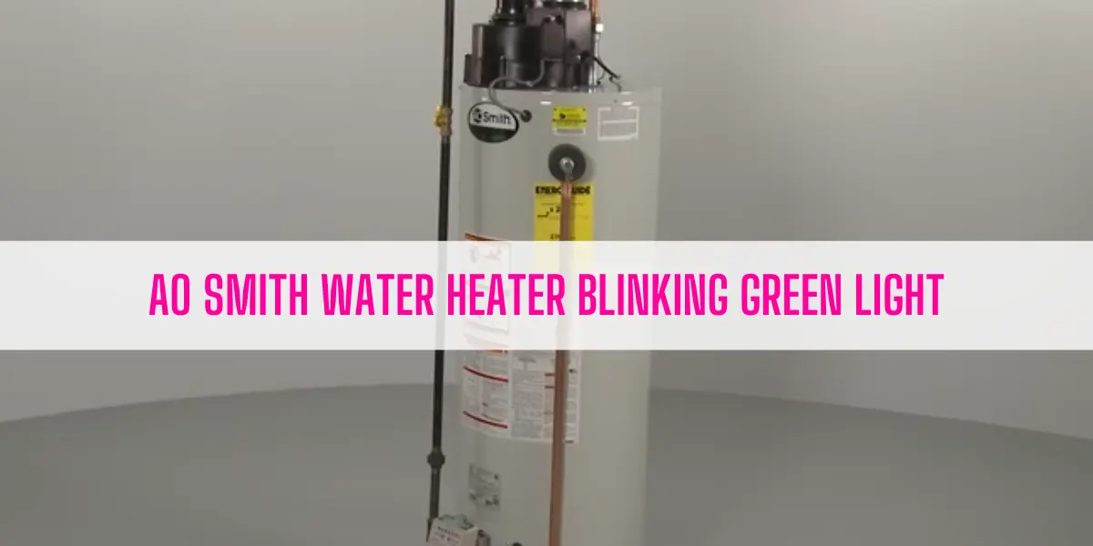 AO Smith Water Heater Blinking Green Light