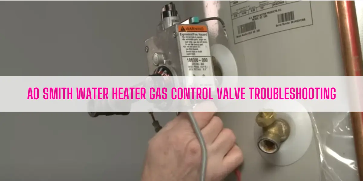 AO Smith Water Heater Gas Control Valve Troubleshooting