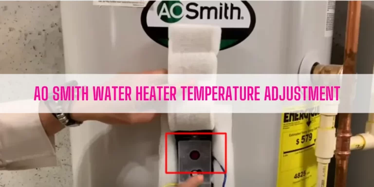 AO Smith Water Heater Temperature Adjustment [Complete Guide]