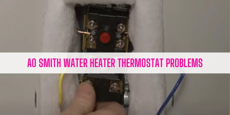 AO Smith Water Heater Thermostat Problems [Ultimate Guide]