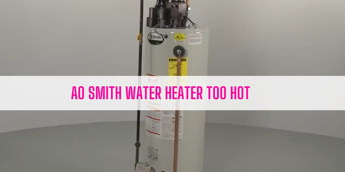 AO Smith Water Heater Too Hot