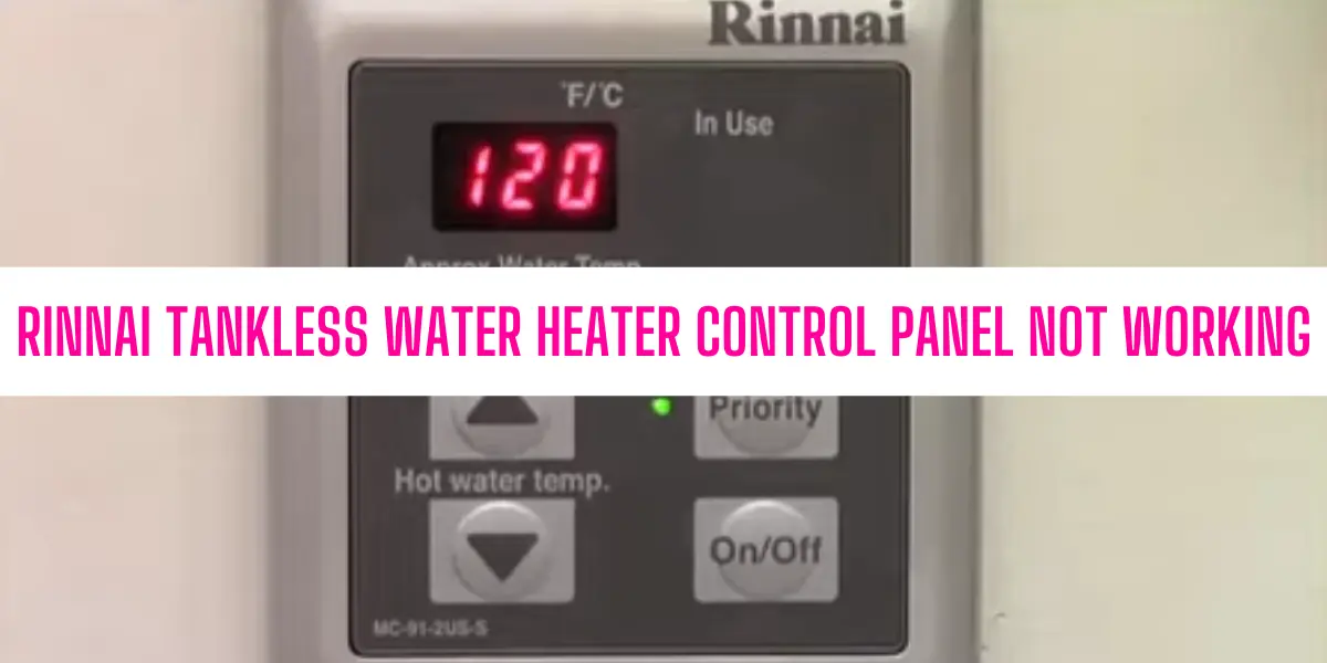 Rinnai Tankless Water Heater Control Panel Not Working