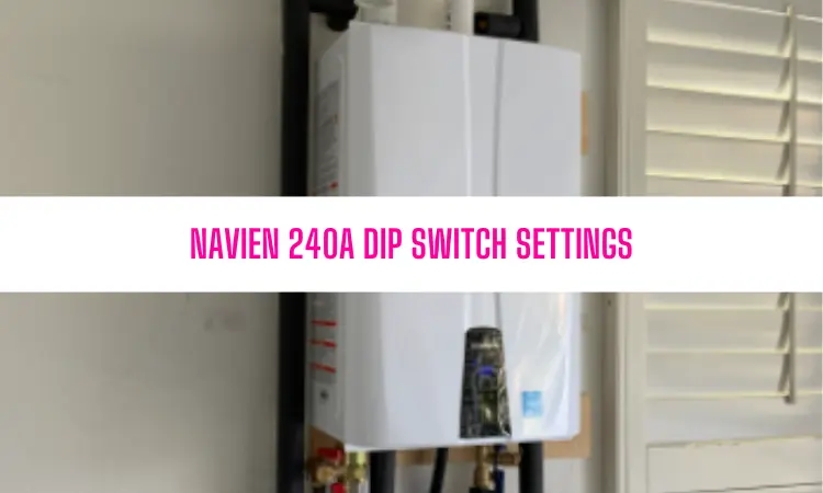 Navien 240A Dip Switch Settings