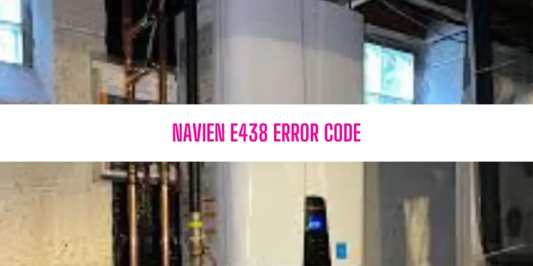 Navien E438 Error Code [Solved]