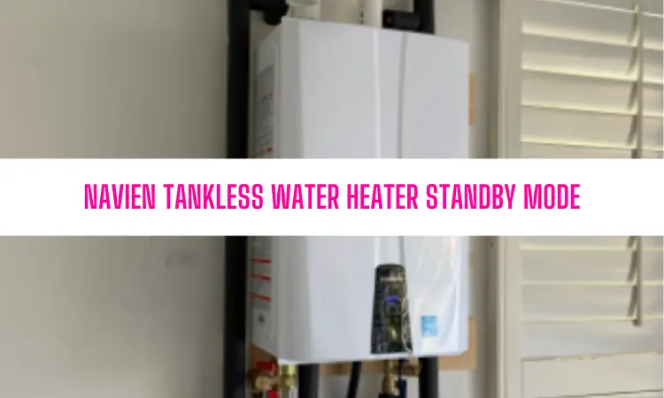 Navien Tankless Water Heater Standby Mode