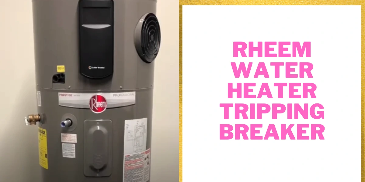 Rheem Water Heater Tripping Breaker