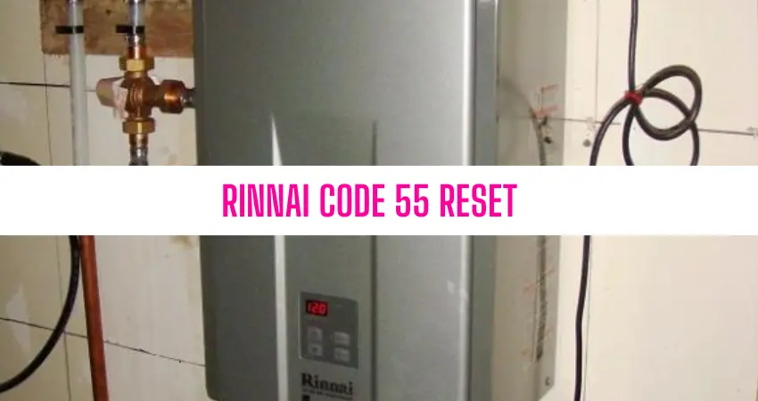 Rinnai Code 55 Reset