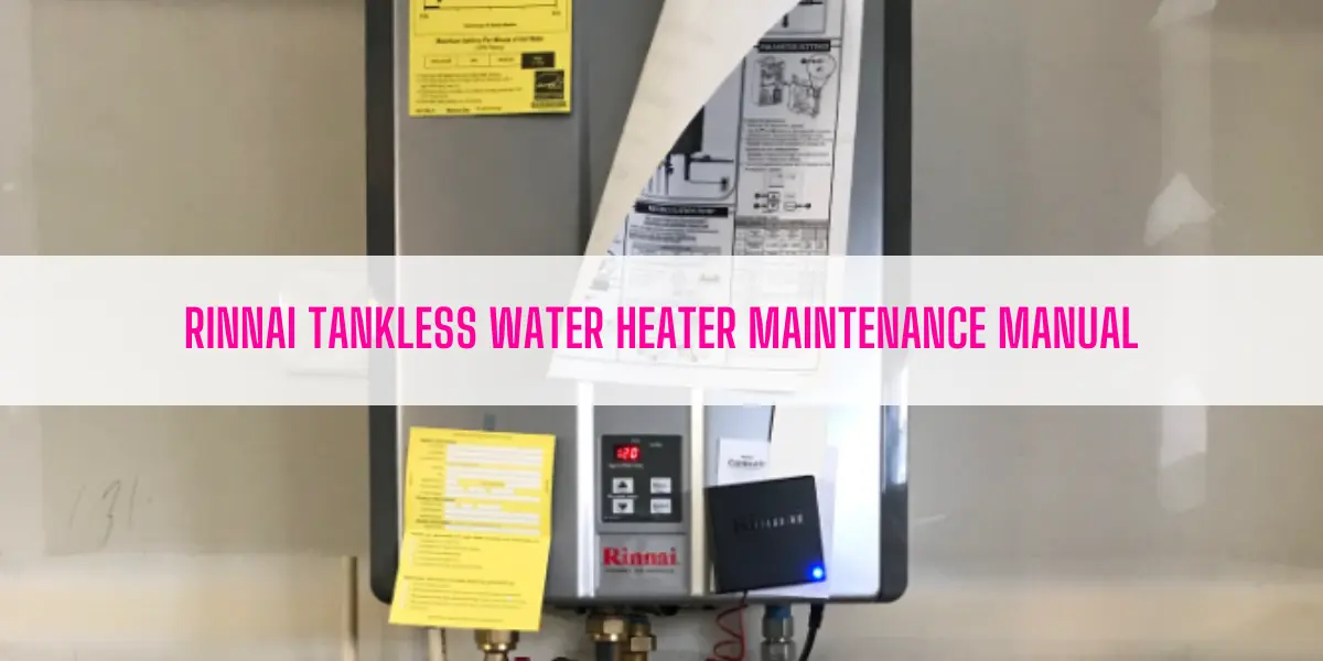 Rinnai Tankless Water Heater Maintenance Manual