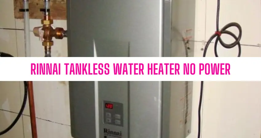 Rinnai Tankless Water Heater No Power