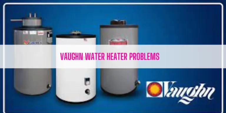 Vaughn Water Heater Problems