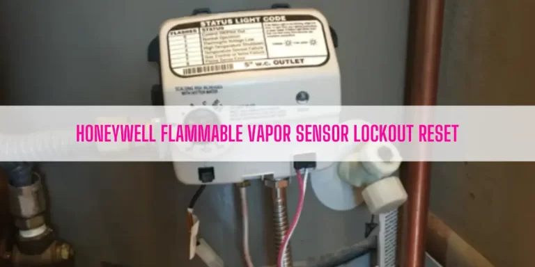 Honeywell Flammable Vapor Sensor Lockout Reset [Solved]