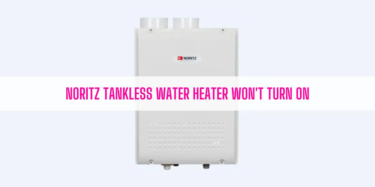 Noritz Tankless Water Heater Won't Turn On