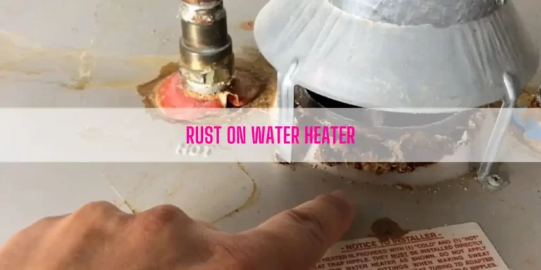 Rust On Water Heater [What Does It Mean]