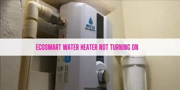 EcoSmart Water Heater Not Turning On [3 Easy Solutions]