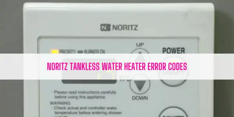 Noritz Tankless Water Heater Error Codes [A Complete List]