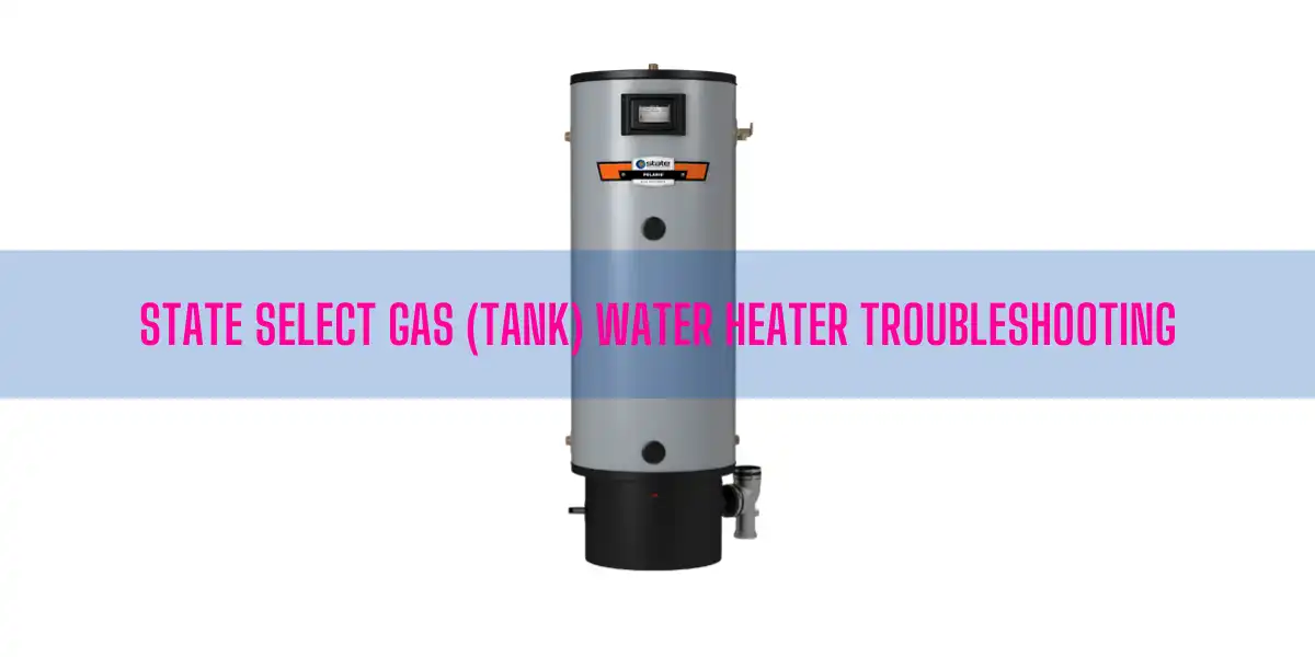 State Select Gas Water Heater Troubleshooting