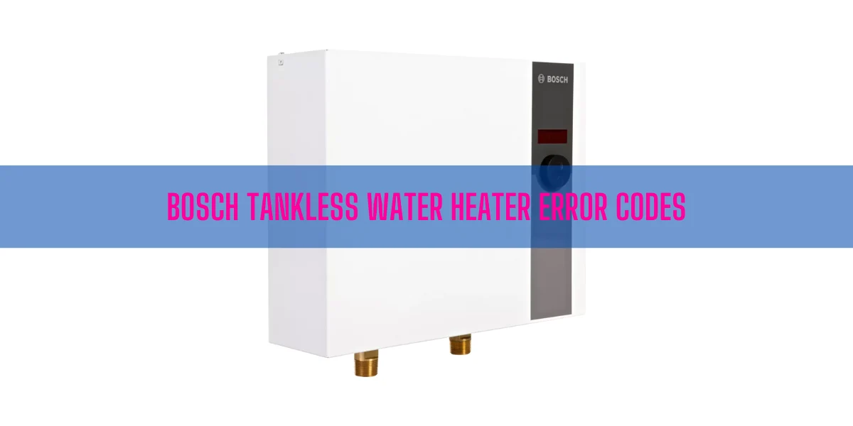 Bosch Tankless Water Heater Error Codes