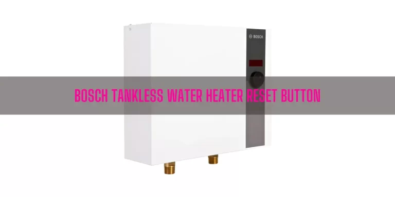 Bosch Tankless Water Heater Reset Button