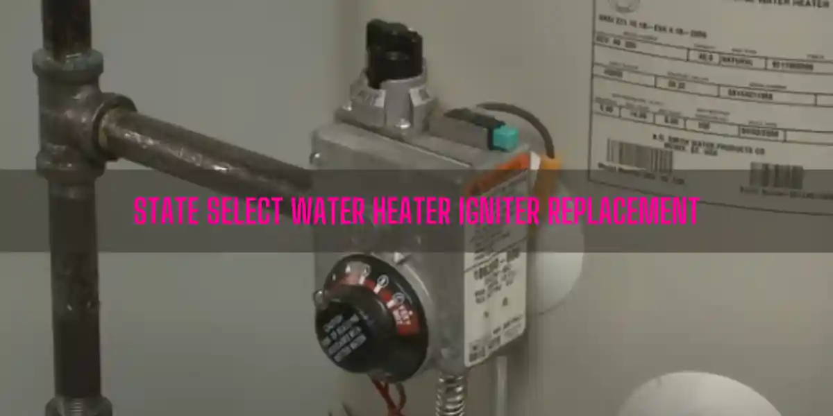 State Select Water Heater Igniter Replacement