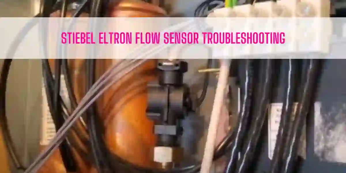 Stiebel Eltron Flow Sensor Troubleshooting