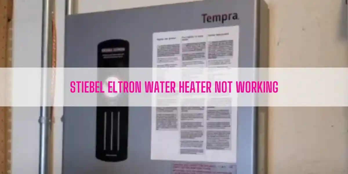 Stiebel Eltron Water Heater Not Working