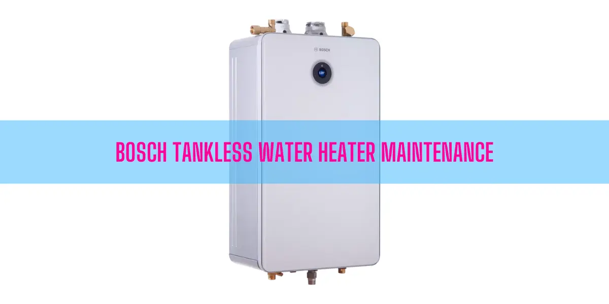 Bosch Tankless Water Heater Maintenance