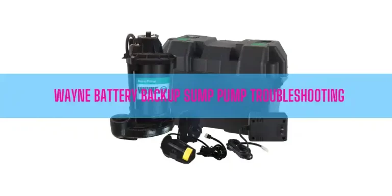 Wayne Battery Backup Sump Pump Troubleshooting