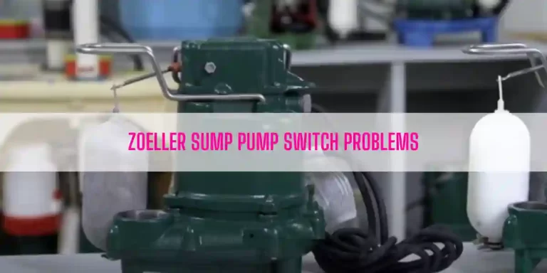 Zoeller Sump Pump Switch Problems