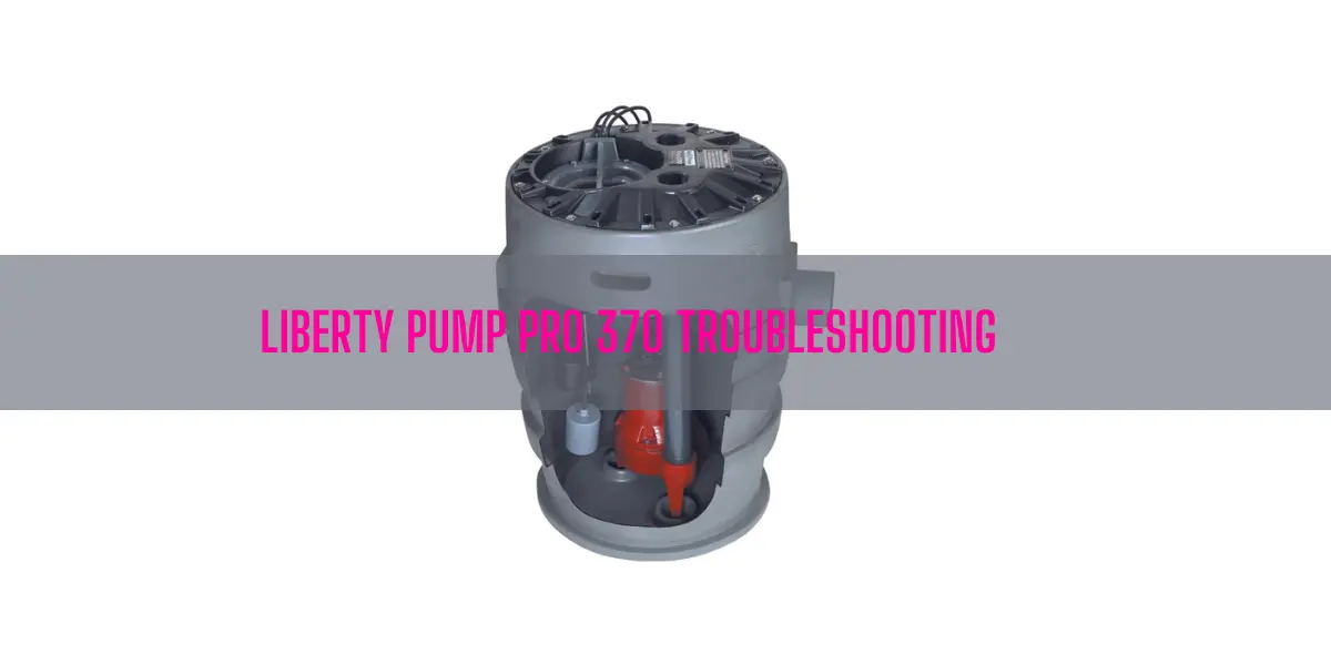 Liberty Pump Pro 370 Troubleshooting