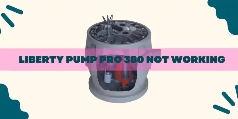 Why Is My Liberty Pump Pro 380 Not Working?