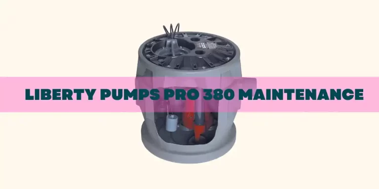Liberty Pumps Pro 380 Maintenance