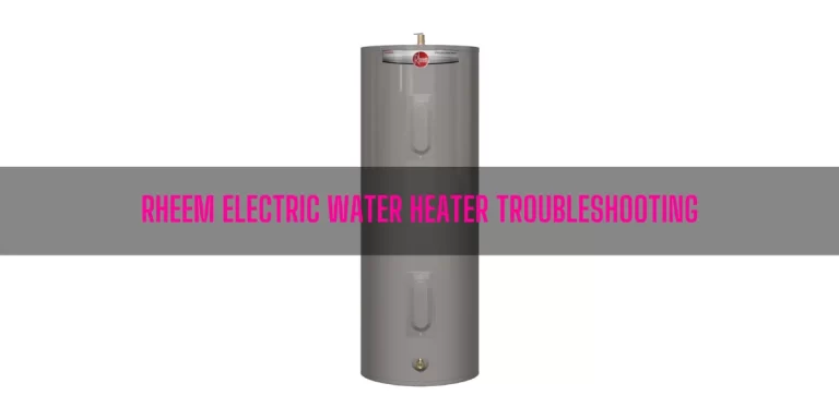 Rheem Electric Water Heater Troubleshooting