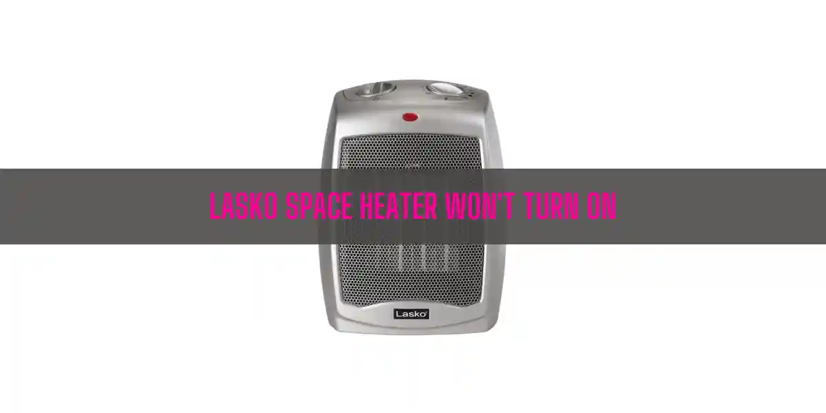 Lasko Space Heater Won't Turn on