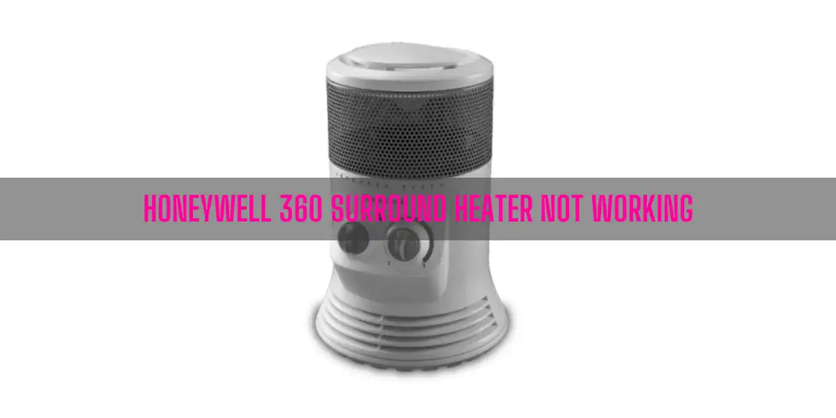 Honeywell 360 Surround Heater Not Working
