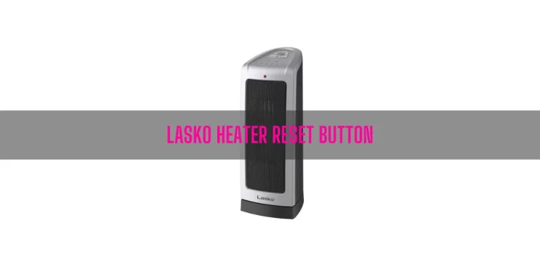 Lasko Heater Reset Button