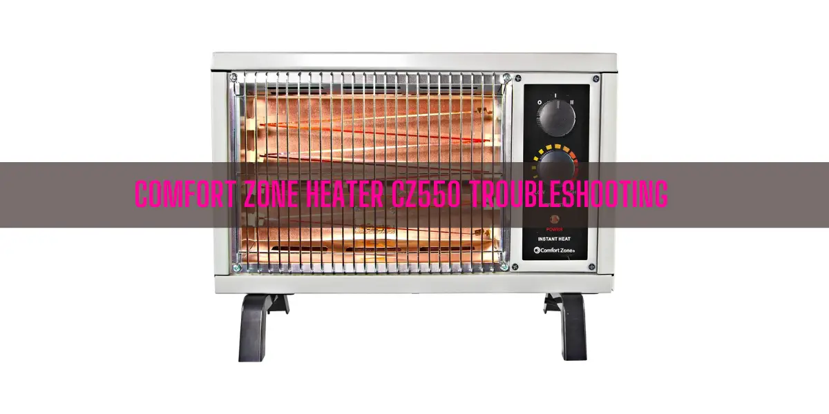 Comfort Zone Heater CZ550 Troubleshooting