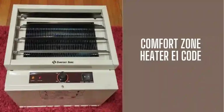 Comfort Zone Heater E1 Code [Complete Guide]