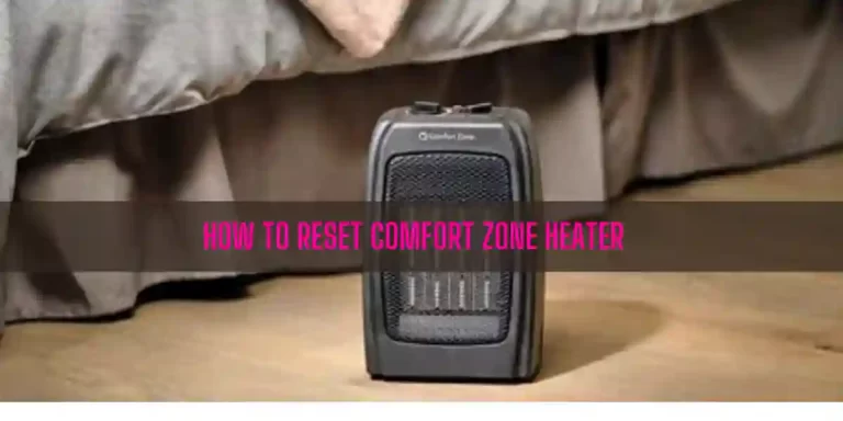 How To Reset Comfort Zone Heater?