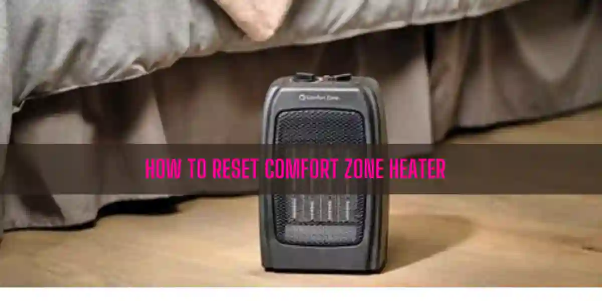 How To Reset Comfort Zone Heater