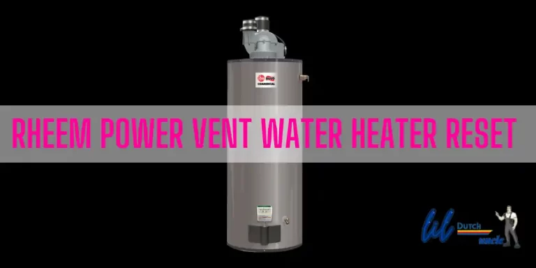 Rheem Power Vent Water Heater Reset [5 Simple Steps]
